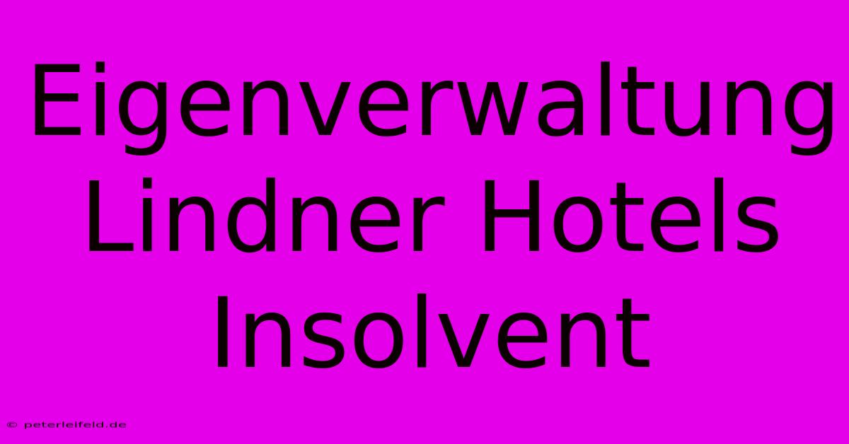 Eigenverwaltung Lindner Hotels Insolvent