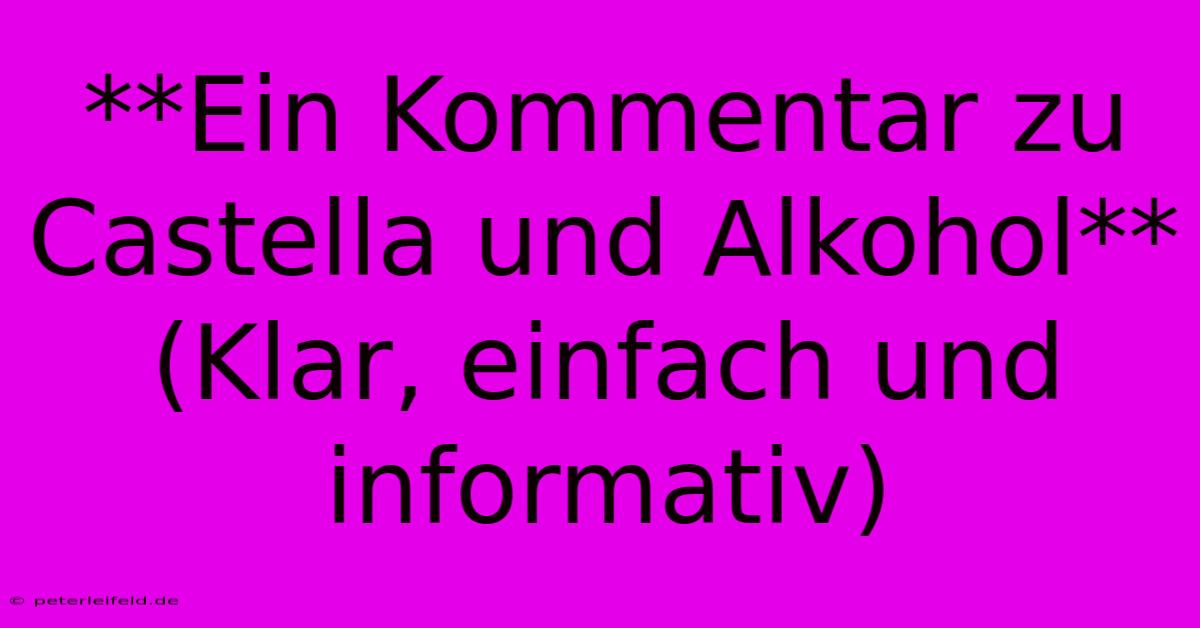 **Ein Kommentar Zu Castella Und Alkohol** (Klar, Einfach Und Informativ)