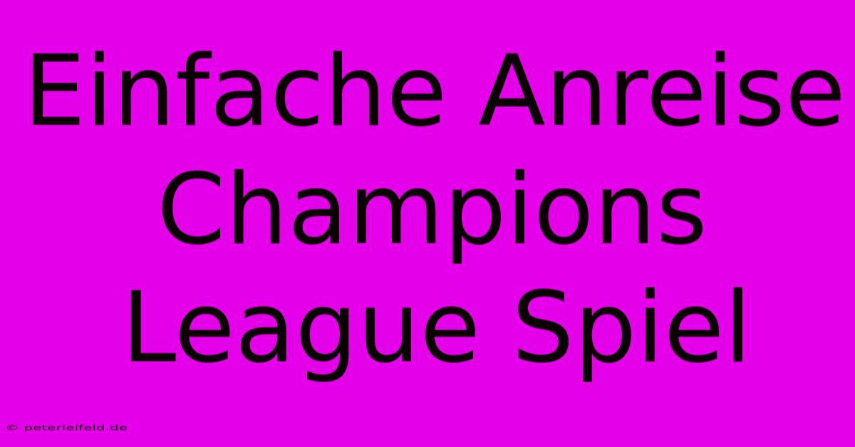 Einfache Anreise Champions League Spiel