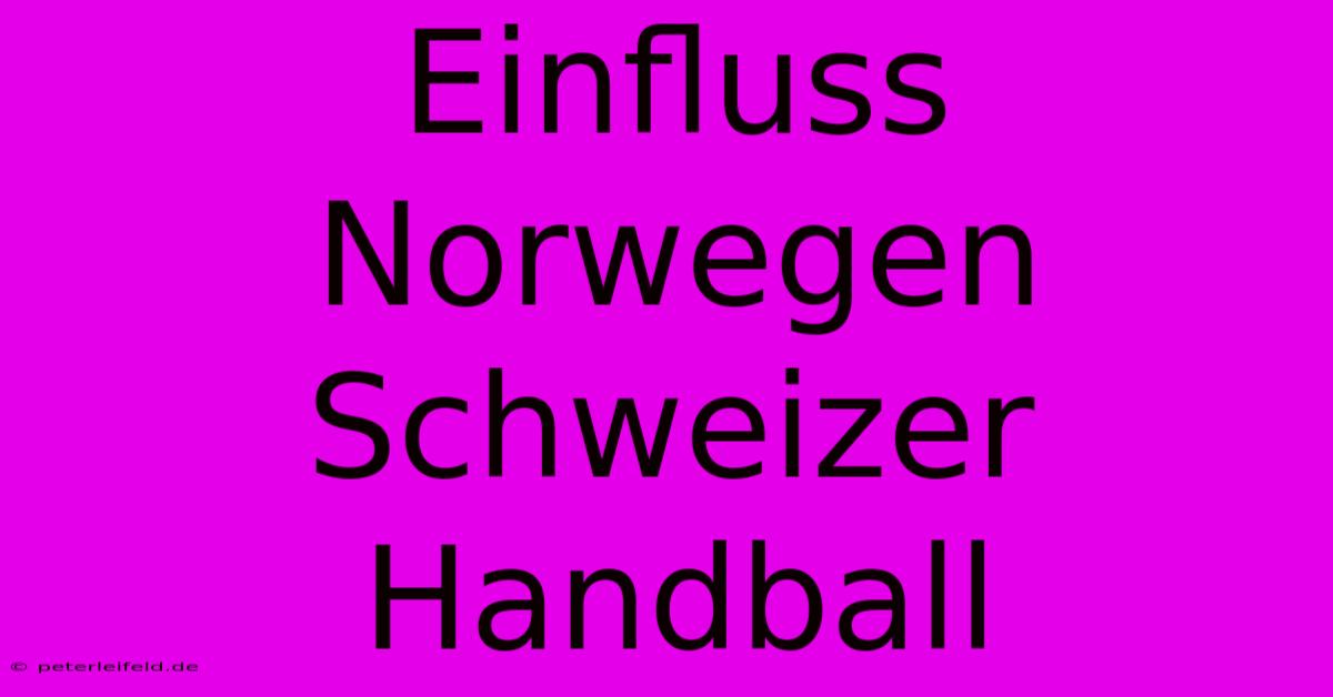 Einfluss Norwegen Schweizer Handball