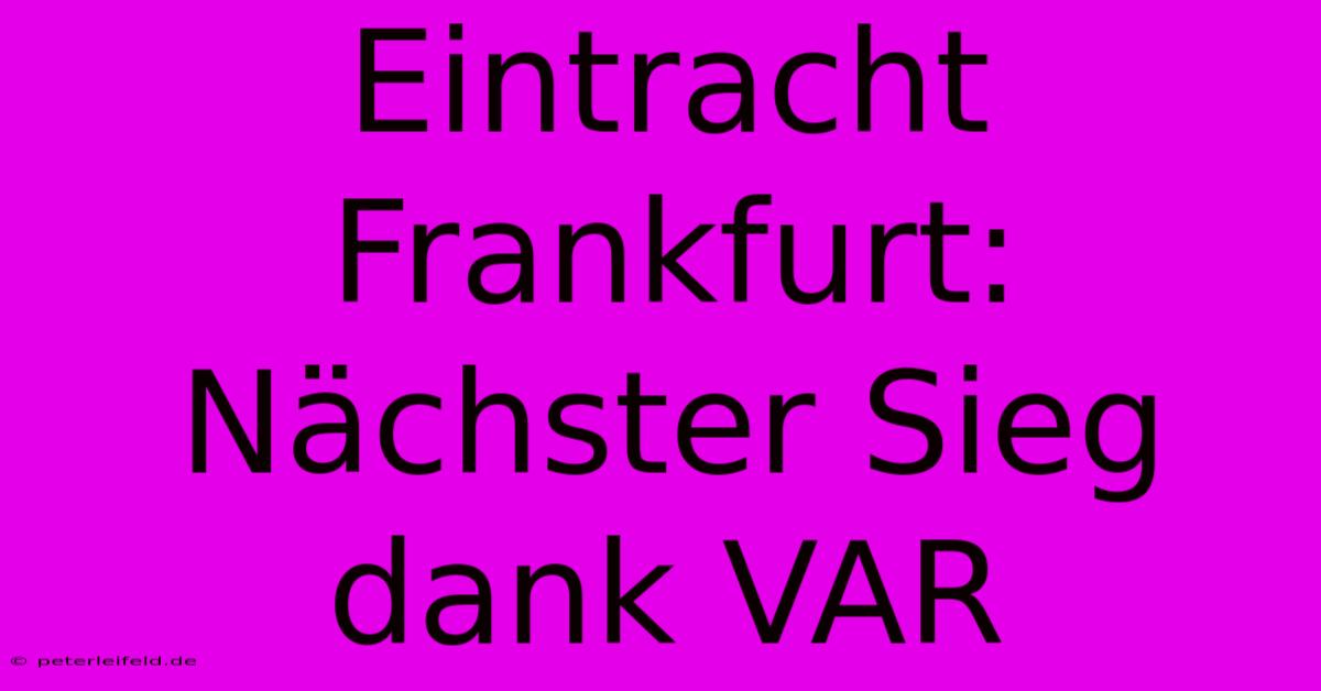 Eintracht Frankfurt: Nächster Sieg Dank VAR