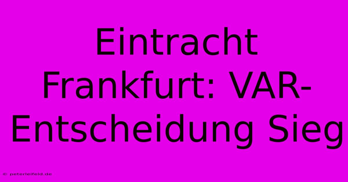 Eintracht Frankfurt: VAR-Entscheidung Sieg