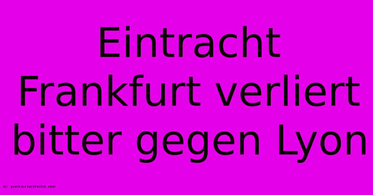 Eintracht Frankfurt Verliert Bitter Gegen Lyon
