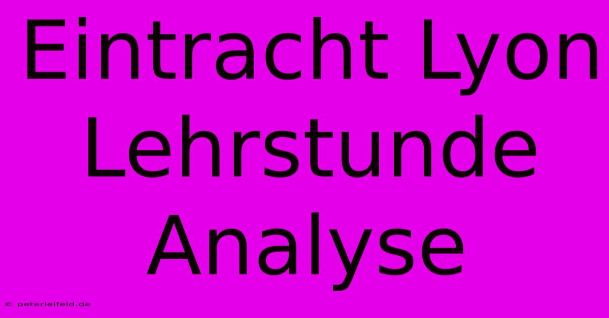 Eintracht Lyon Lehrstunde Analyse