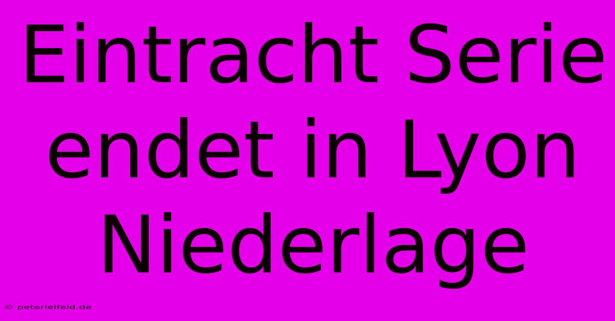 Eintracht Serie Endet In Lyon Niederlage