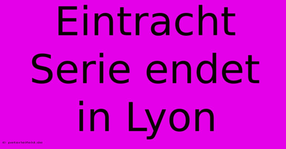 Eintracht Serie Endet In Lyon