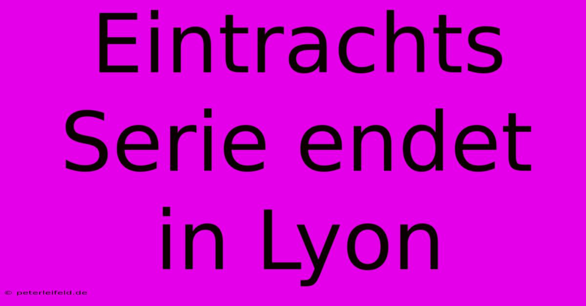 Eintrachts Serie Endet In Lyon