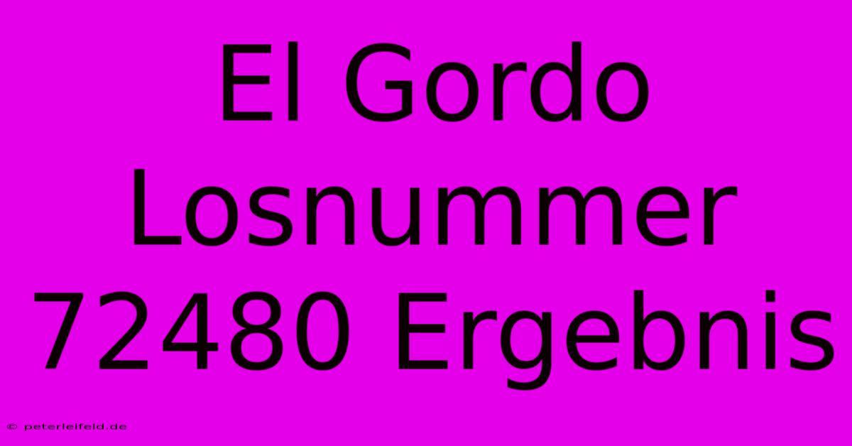 El Gordo Losnummer 72480 Ergebnis