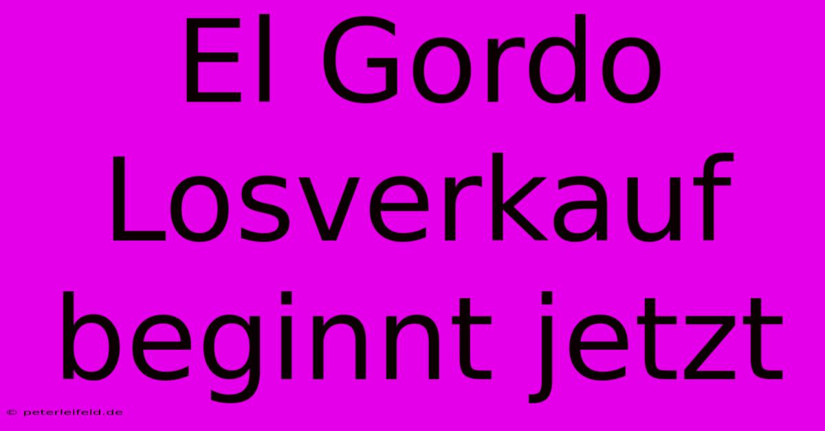 El Gordo Losverkauf Beginnt Jetzt