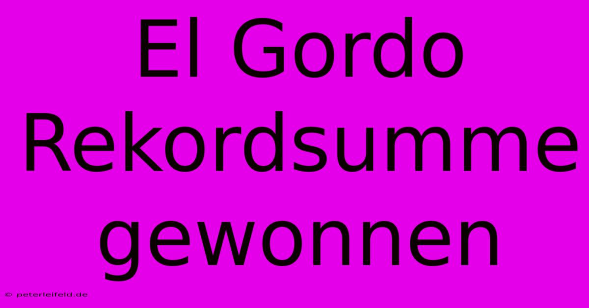 El Gordo Rekordsumme Gewonnen