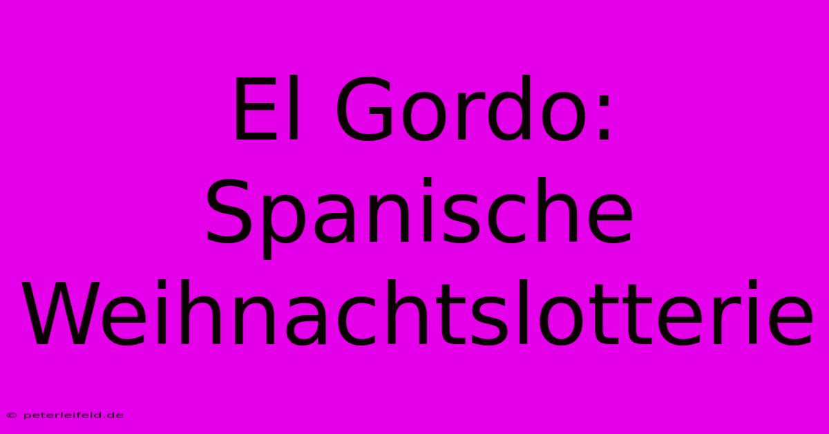 El Gordo: Spanische Weihnachtslotterie