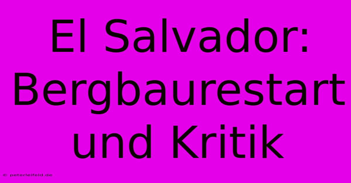 El Salvador:  Bergbaurestart Und Kritik