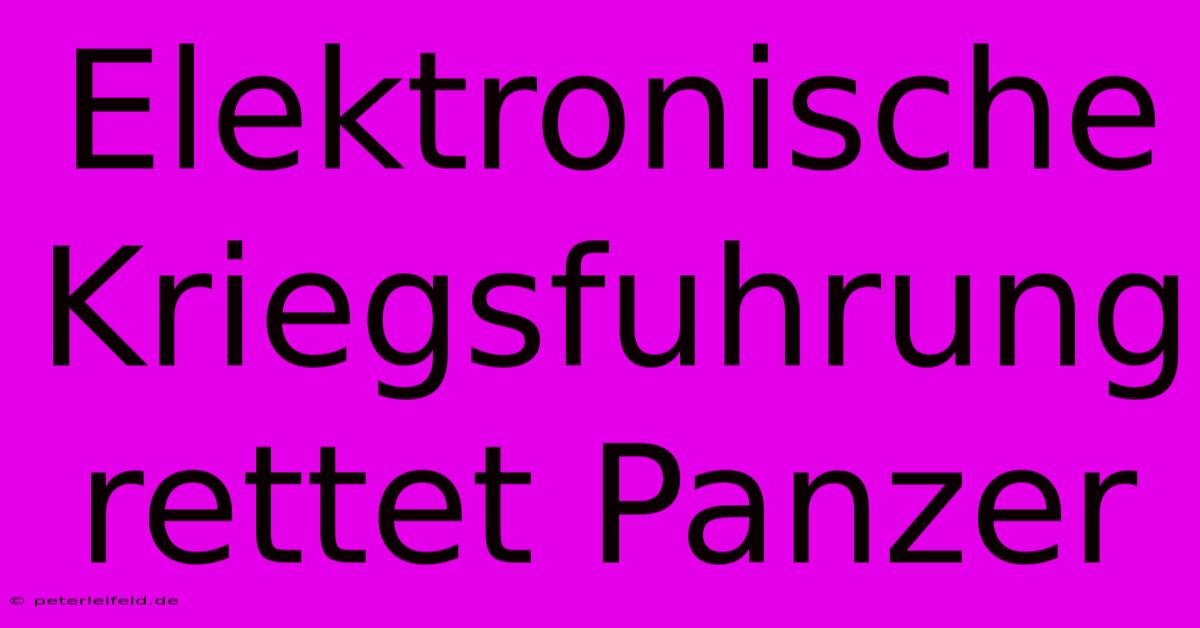 Elektronische Kriegsfuhrung Rettet Panzer