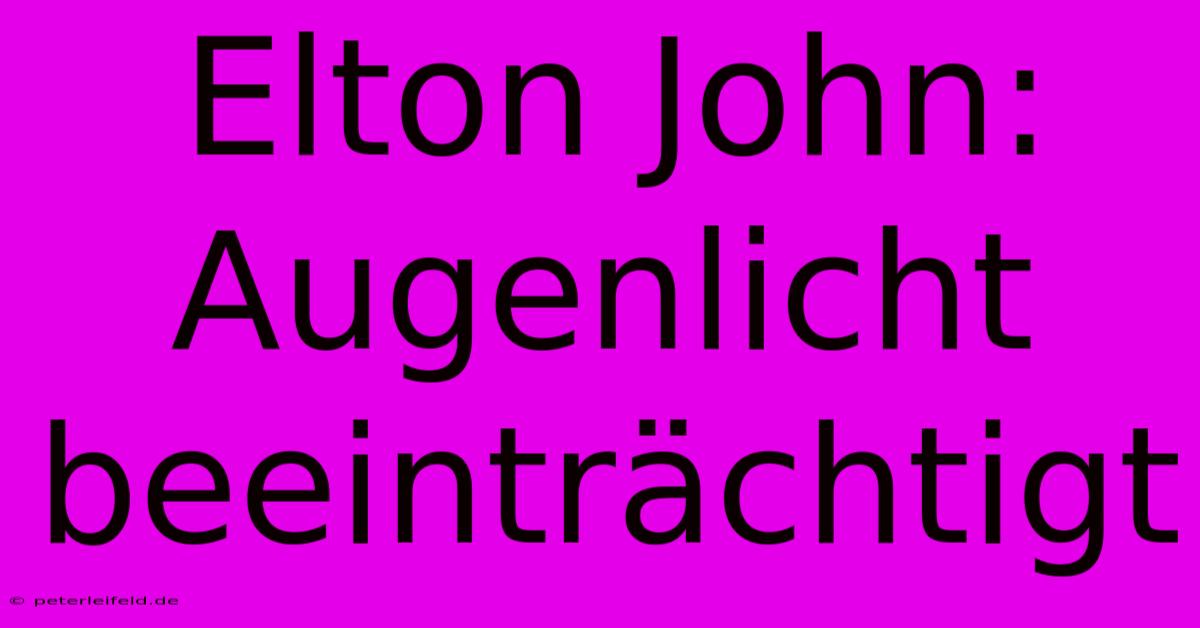 Elton John: Augenlicht Beeinträchtigt