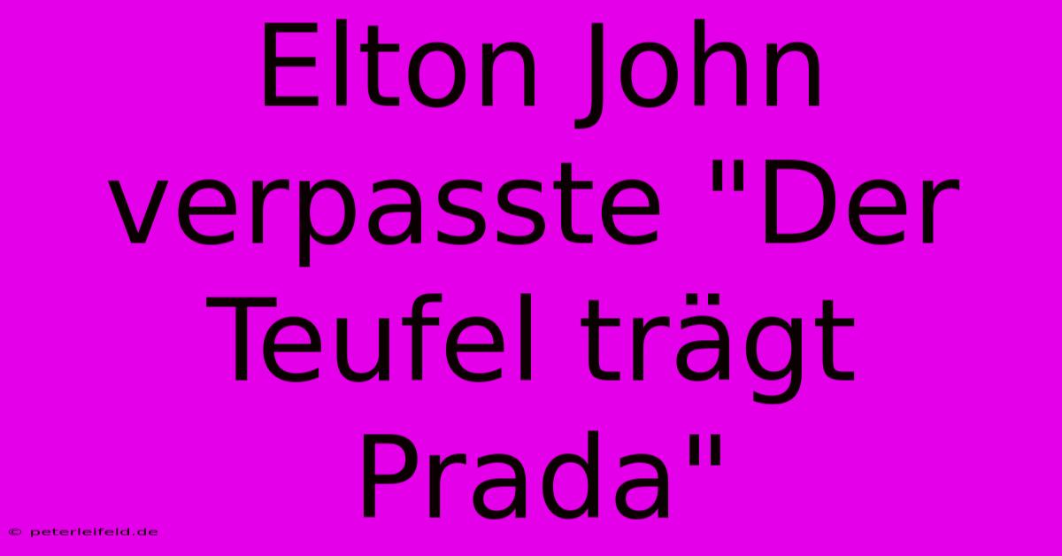 Elton John Verpasste 