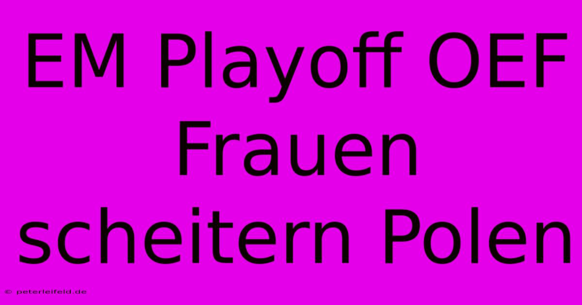 EM Playoff OEF Frauen Scheitern Polen