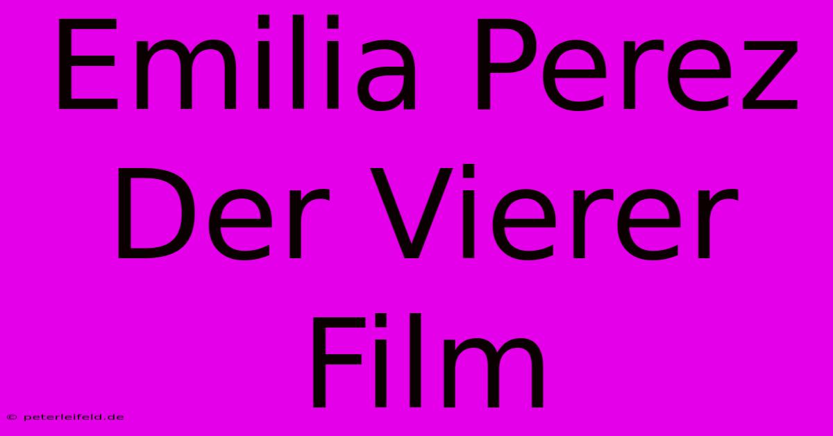 Emilia Perez Der Vierer Film