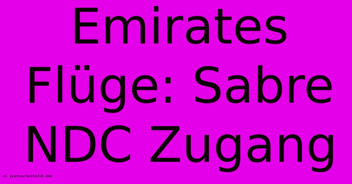 Emirates Flüge: Sabre NDC Zugang