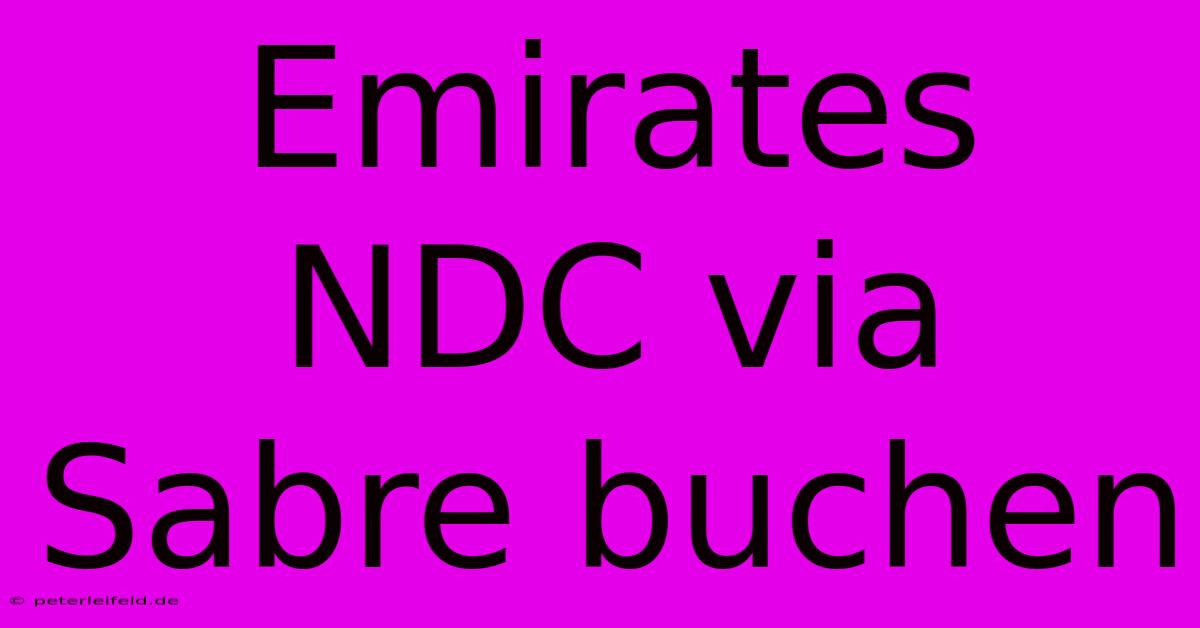 Emirates NDC Via Sabre Buchen