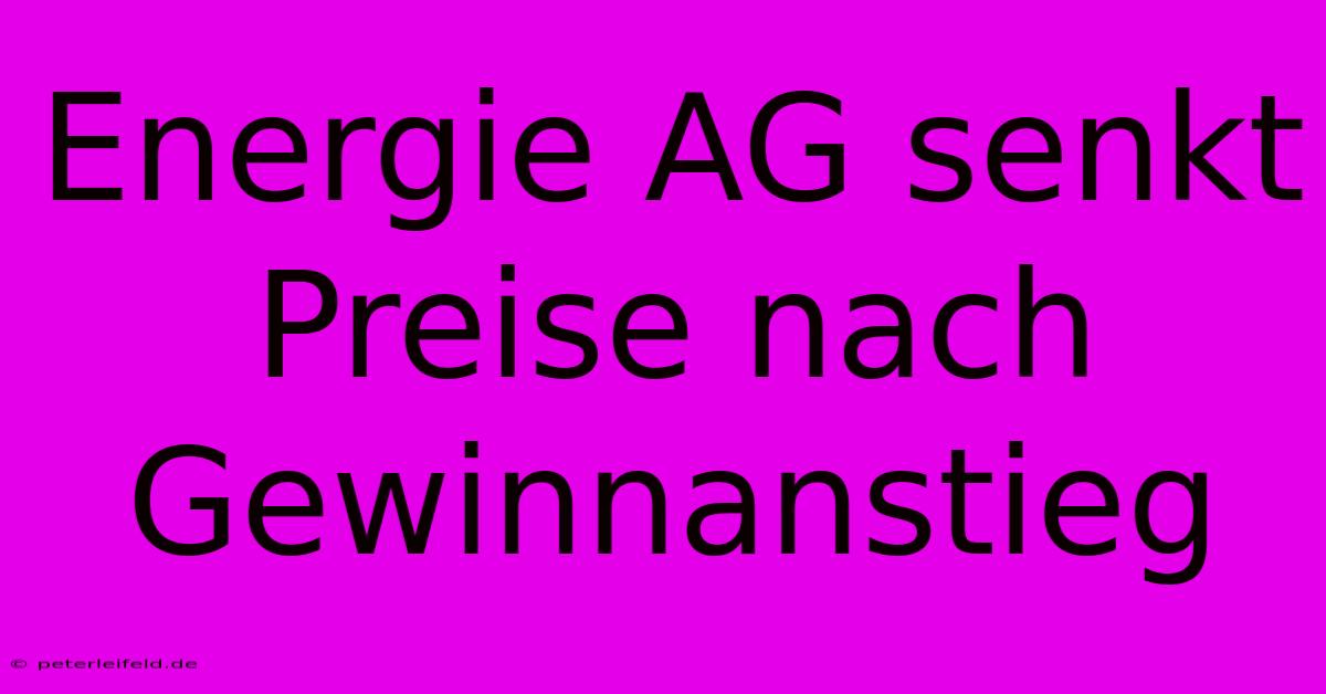 Energie AG Senkt Preise Nach Gewinnanstieg