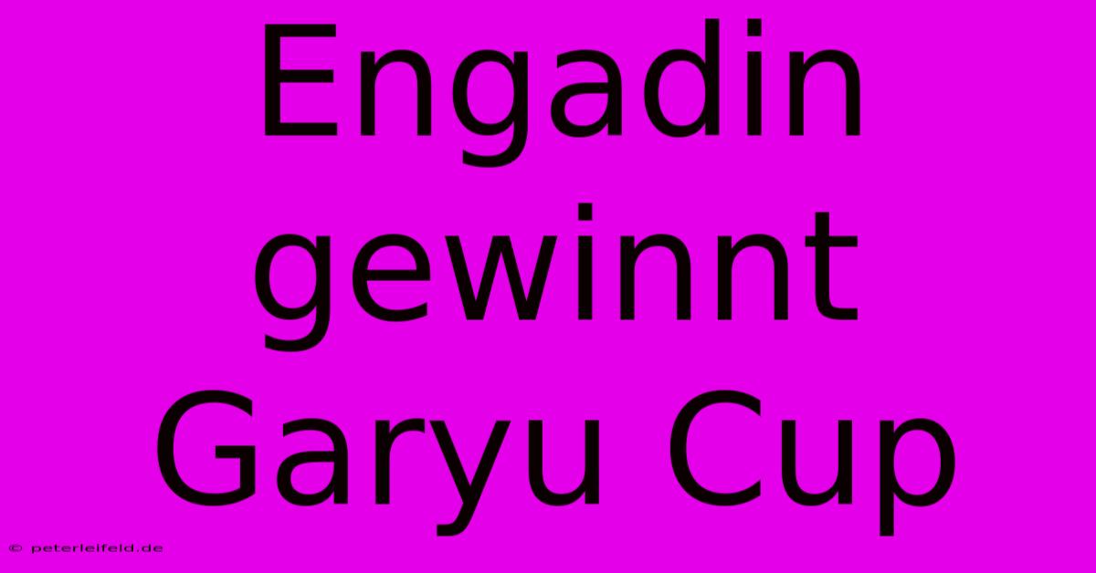 Engadin Gewinnt Garyu Cup