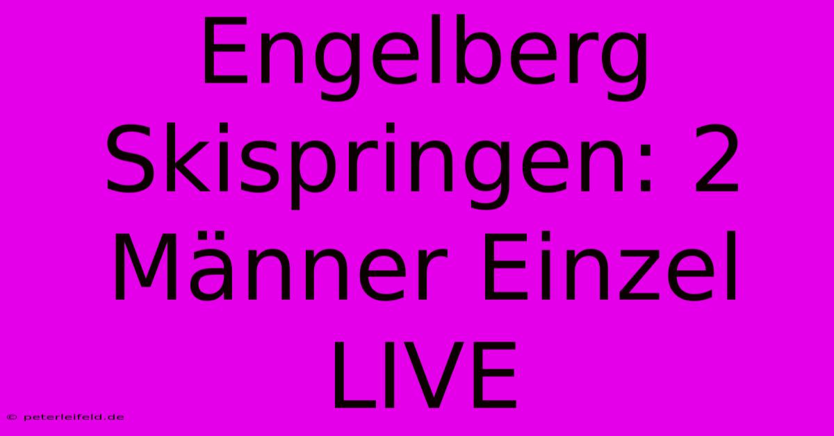 Engelberg Skispringen: 2 Männer Einzel LIVE