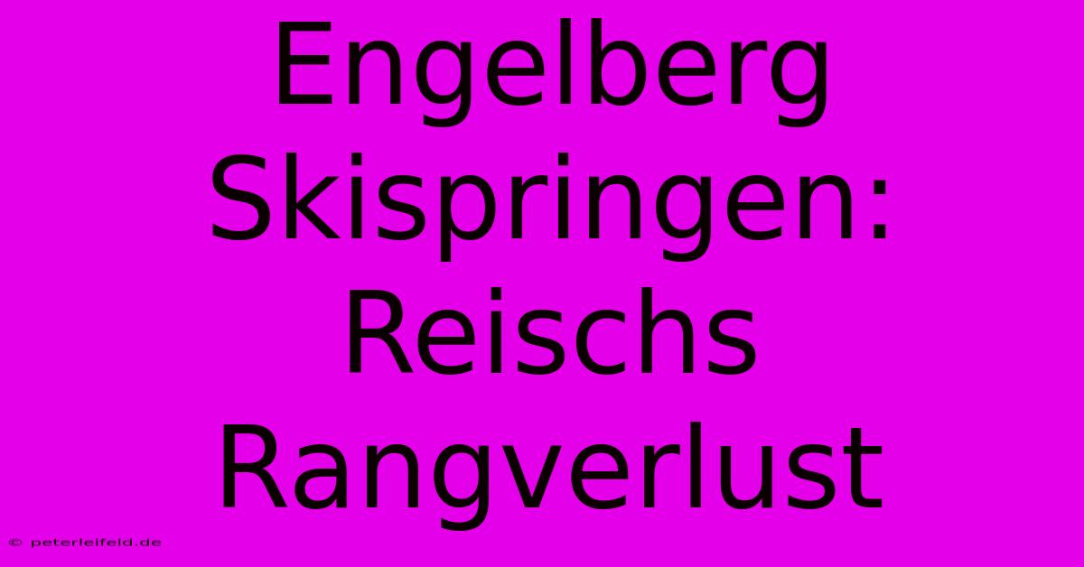 Engelberg Skispringen: Reischs Rangverlust