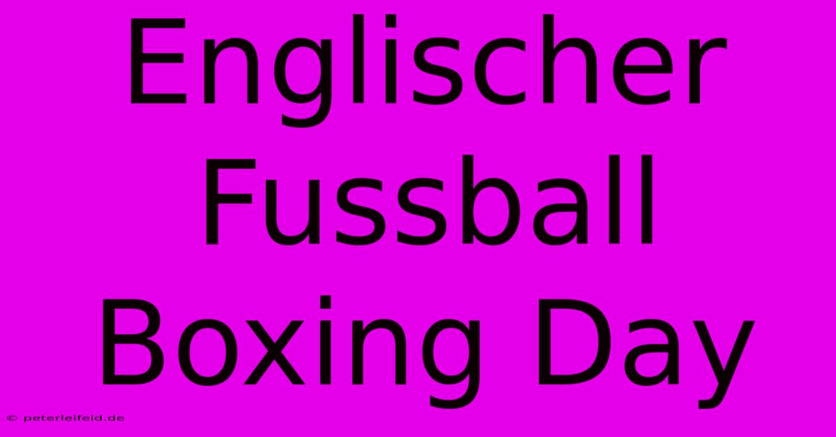 Englischer Fussball Boxing Day