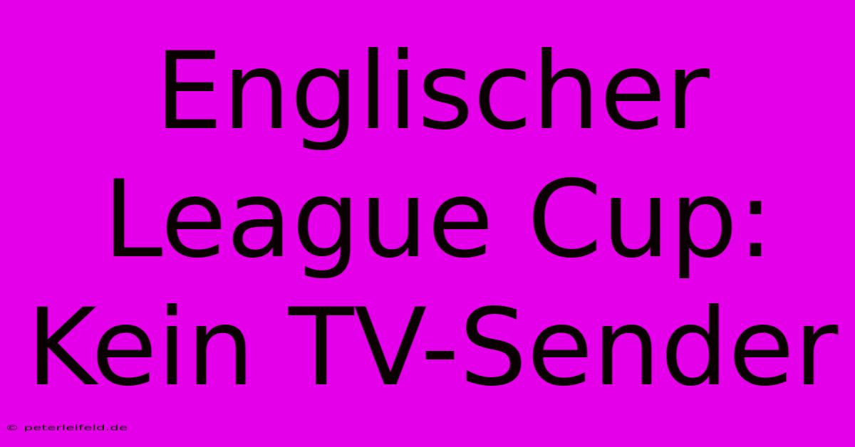 Englischer League Cup: Kein TV-Sender