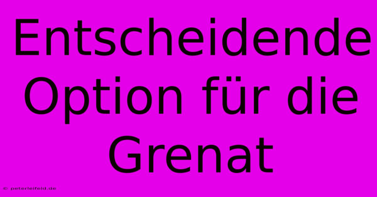 Entscheidende Option Für Die Grenat