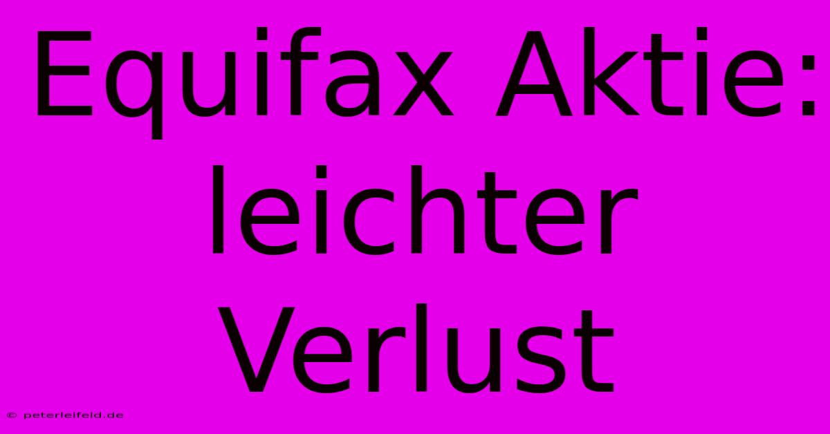 Equifax Aktie: Leichter Verlust