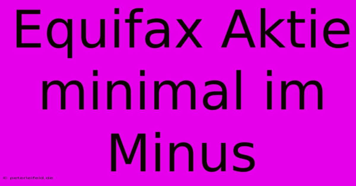 Equifax Aktie Minimal Im Minus