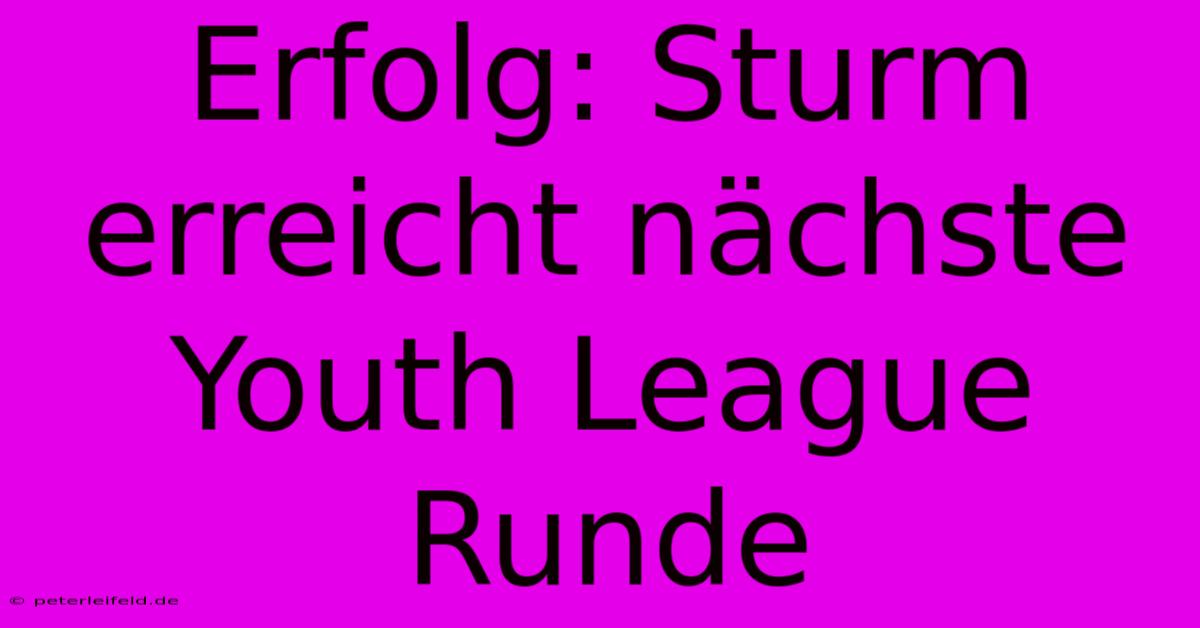 Erfolg: Sturm Erreicht Nächste Youth League Runde