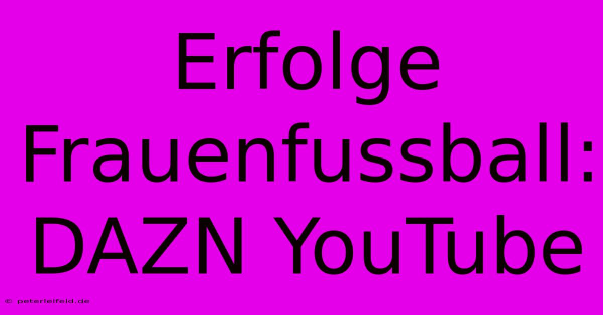 Erfolge Frauenfussball: DAZN YouTube