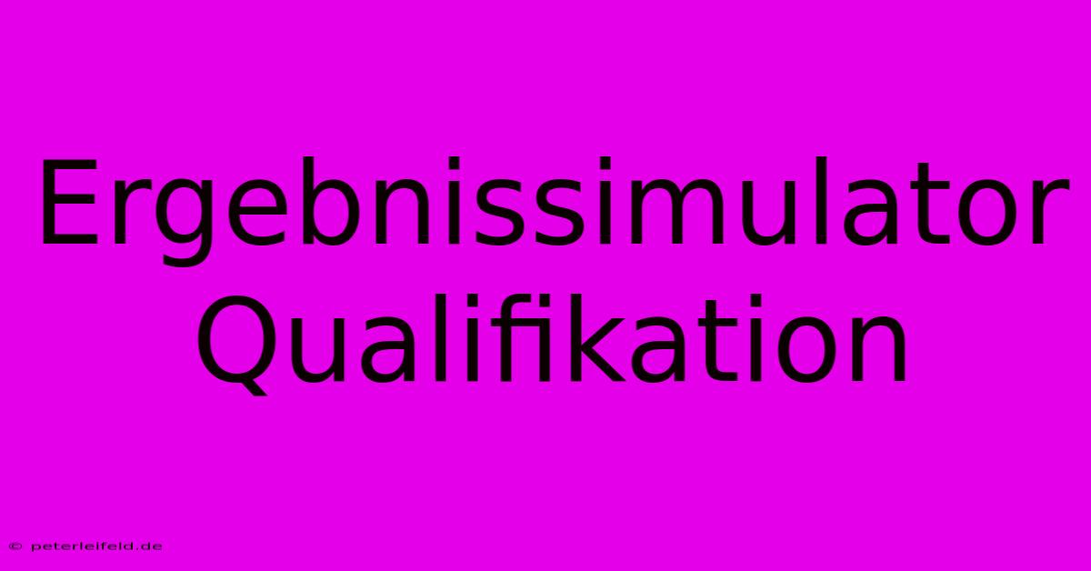 Ergebnissimulator Qualifikation