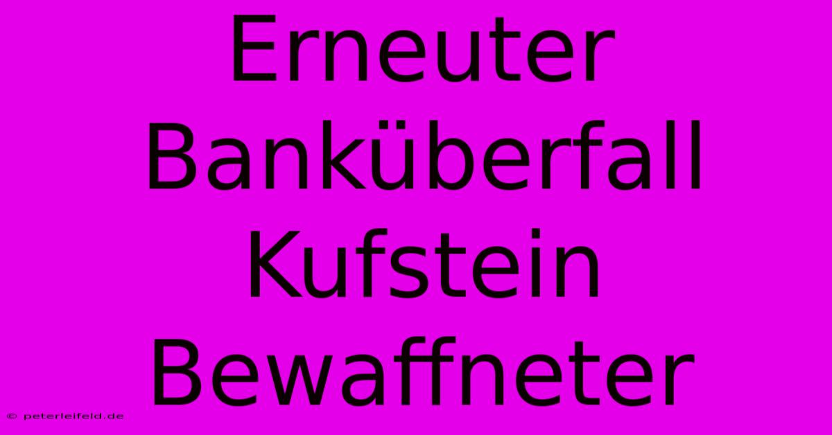 Erneuter Banküberfall Kufstein Bewaffneter