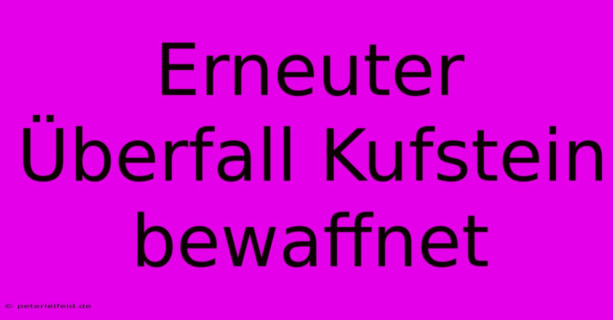 Erneuter Überfall Kufstein Bewaffnet