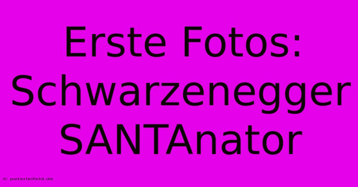 Erste Fotos: Schwarzenegger SANTAnator