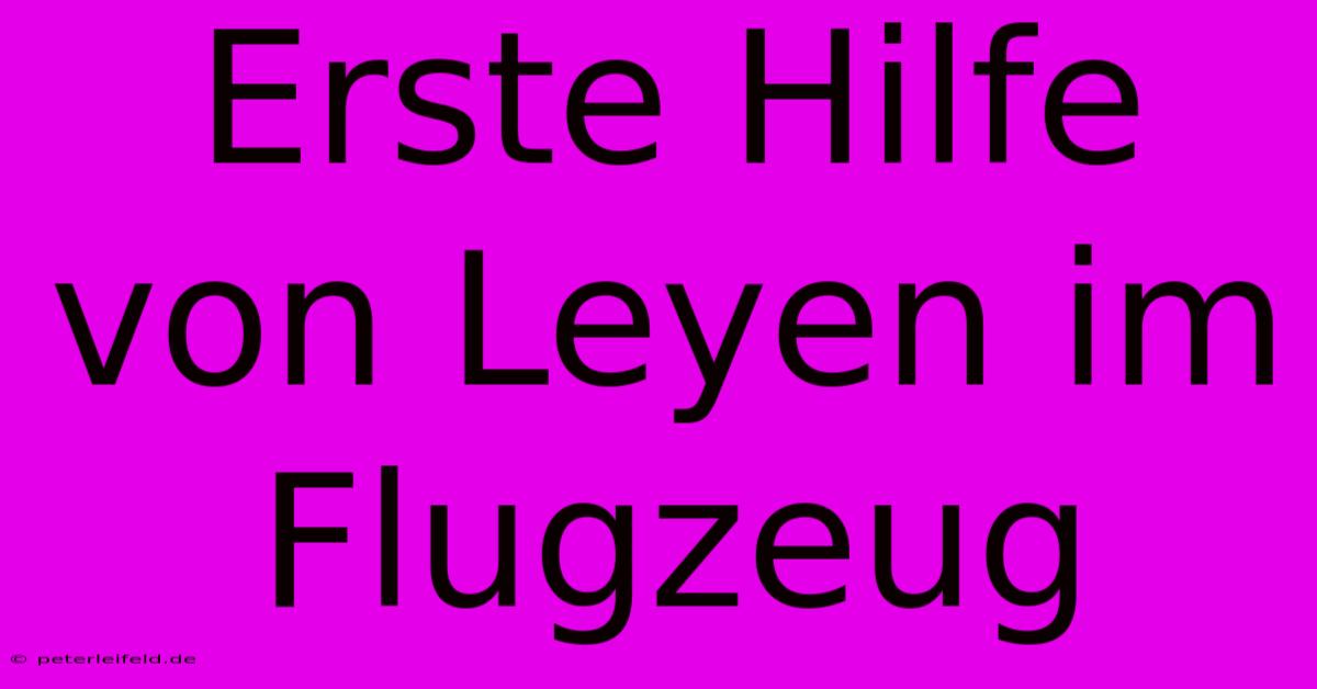 Erste Hilfe Von Leyen Im Flugzeug