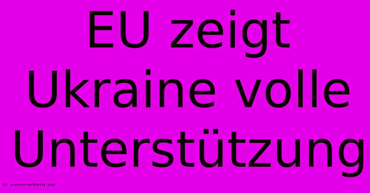 EU Zeigt Ukraine Volle Unterstützung