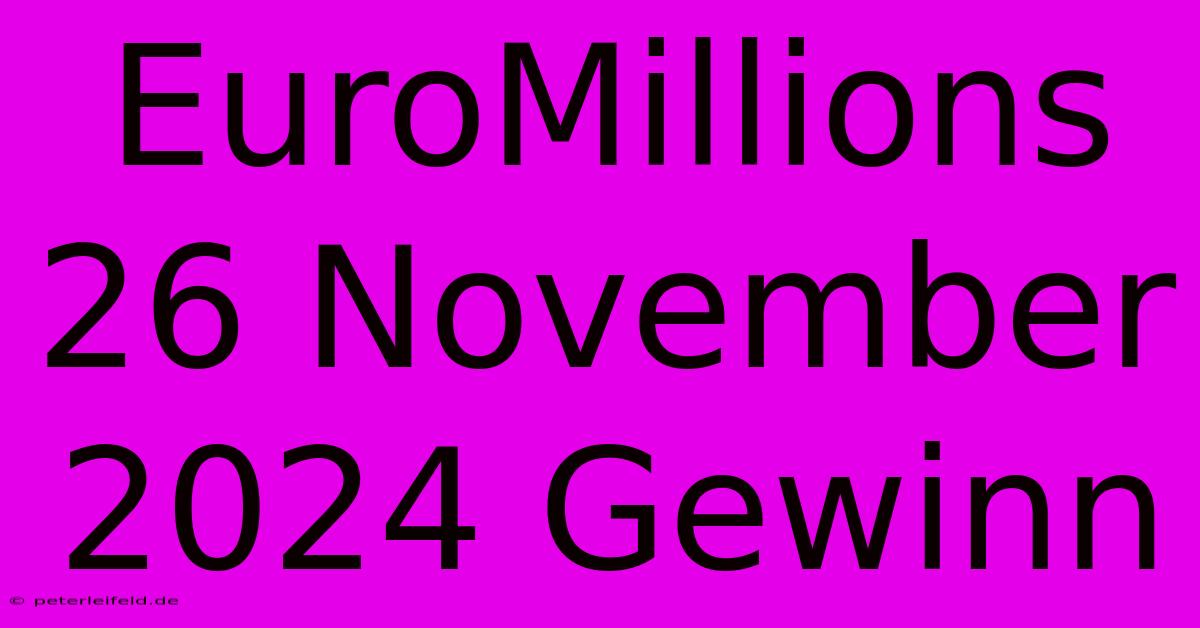 EuroMillions 26 November 2024 Gewinn