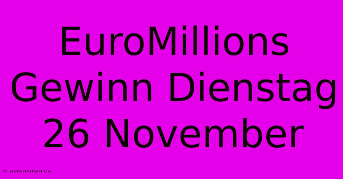 EuroMillions Gewinn Dienstag 26 November