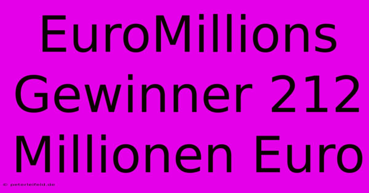 EuroMillions Gewinner 212 Millionen Euro