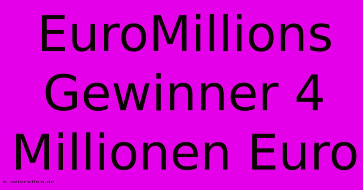 EuroMillions Gewinner 4 Millionen Euro