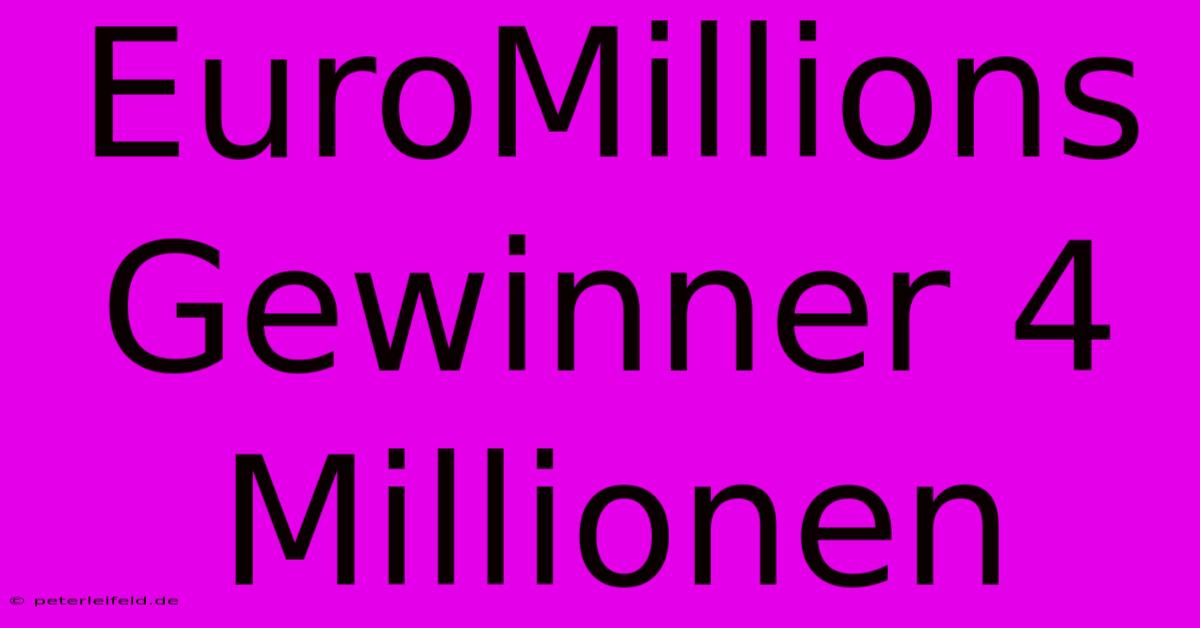 EuroMillions Gewinner 4 Millionen