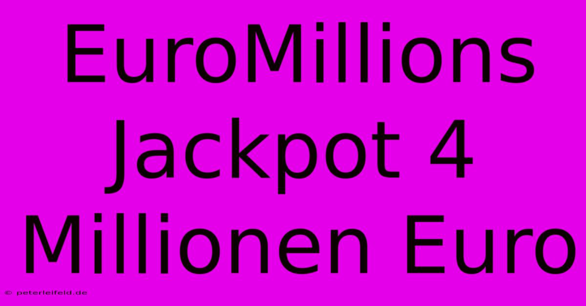 EuroMillions Jackpot 4 Millionen Euro