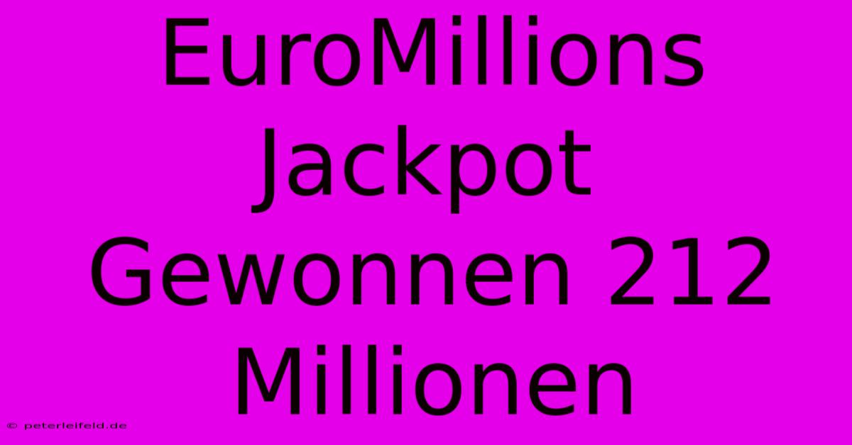 EuroMillions Jackpot Gewonnen 212 Millionen