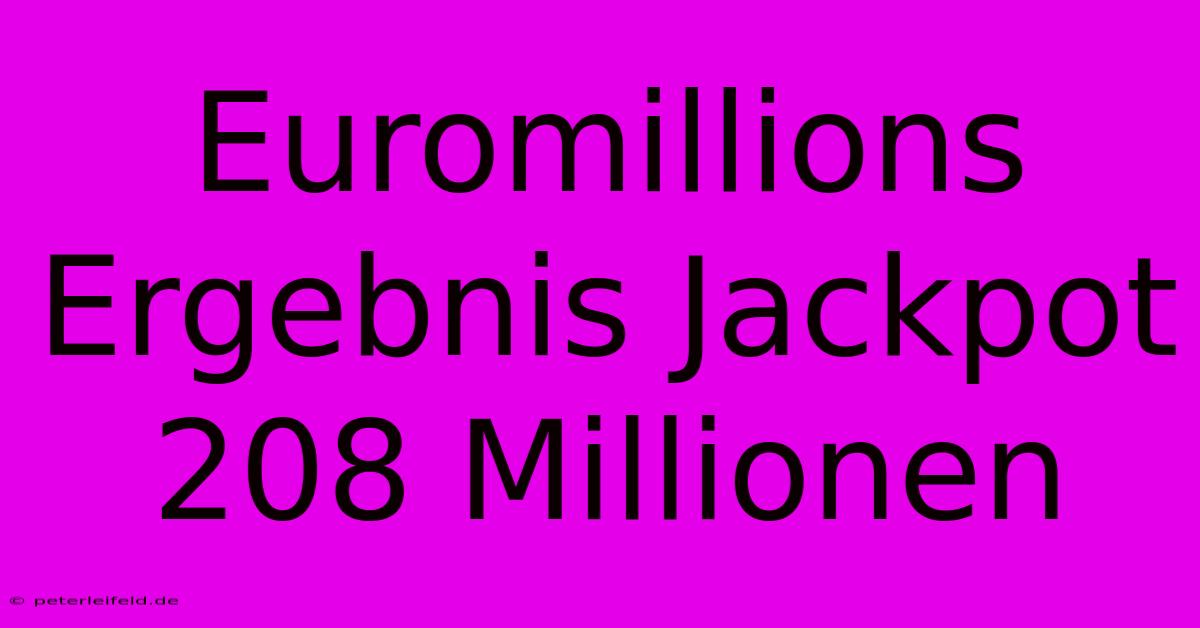 Euromillions Ergebnis Jackpot 208 Millionen