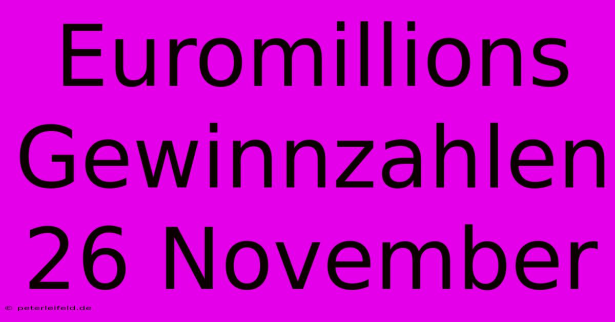 Euromillions Gewinnzahlen 26 November