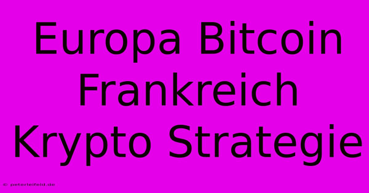 Europa Bitcoin Frankreich Krypto Strategie